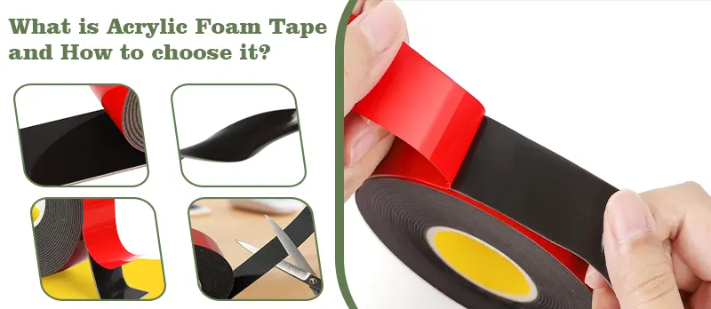 What is Acrylic Foam Tape and How to choose it？