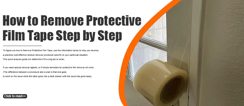 How to Remove Protective Film Tape Step by Step