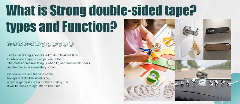 What  is Strong double-sided tape? types and Function?