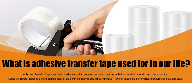 What is adhesive transfer tape used for in our life?