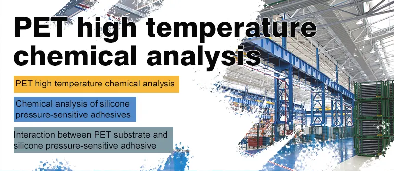 Chemical analysis of substrates and silicone pressure-sensitive adhesives in PET high-temperature tapes