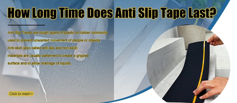 How Long Time Does Anti Slip Tape Last?