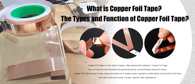 What is Copper Foil Tape? The Types and Function of Copper Foil Tape?