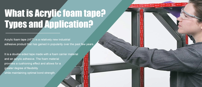 What is Acrylic foam tape?Types and Application?