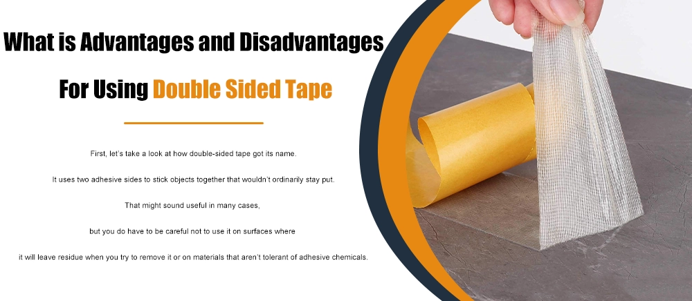 What is Advantages and Disadvantages For Using Double Sided Tape