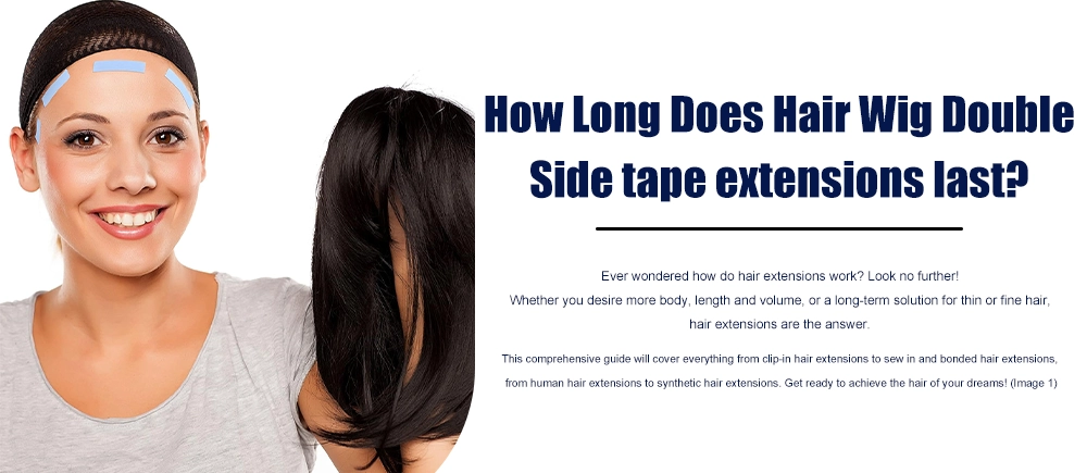 How Long Does Hair Wig Double Side tape extensions last?