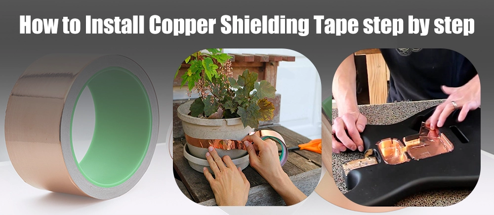 How to Install Copper Shielding Tape step by step