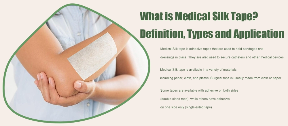 What is Medical Silk Tape? Definition, Types and Application