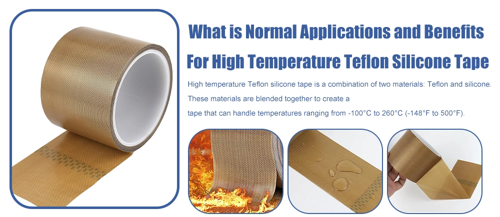 What is Normal Applications and Benefits For High Temperature Teflon Silicone Tape