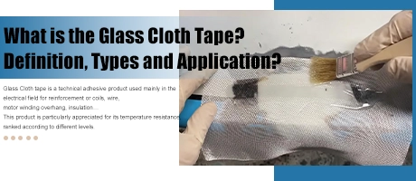 What is the Glass Cloth Tape? Definition, Types and Application?