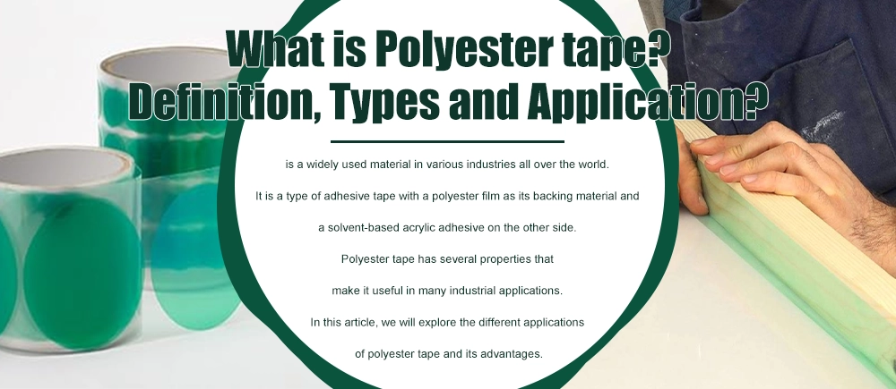 What is Polyester tape?Definition, Types and Application?