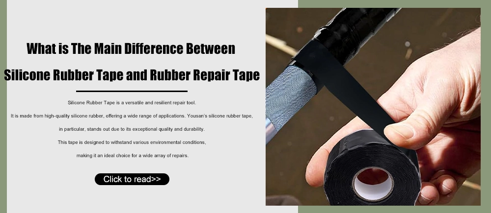 What is The Main Difference Between Silicone Rubber Tape and Rubber Repair Tape