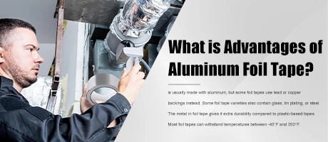 What is Advantages of Aluminum Foil Tape?