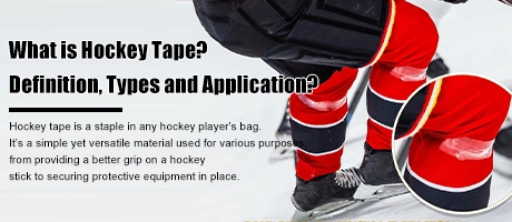 What is Hockey Tape?Definition, Types and Application?