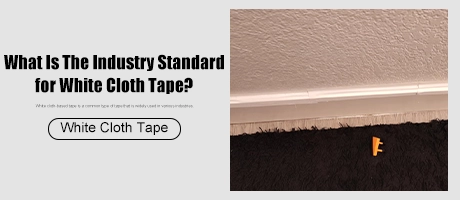 What Is The Industry Standard for White Cloth Tape?