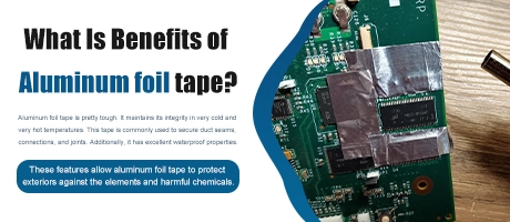 What Is Benefits of Aluminum foil tape?