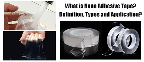 What is Nano Adhesive Tape?Definition, Types and Application?