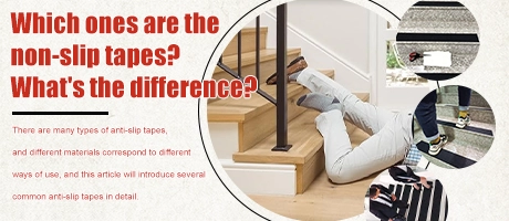 What are the anti-slip tapes? What are the differences?